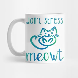 Don't Stress Meowt Mug